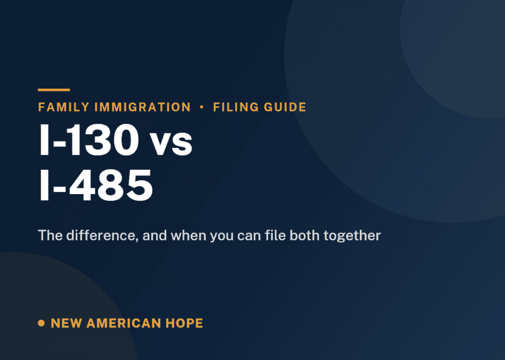 Navy and gold NA Hope guide card titled I-130 vs I-485, on the difference between the two forms and when you can file them together.