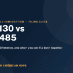 Navy and gold NA Hope guide card titled I-130 vs I-485, on the difference between the two forms and when you can file them together.